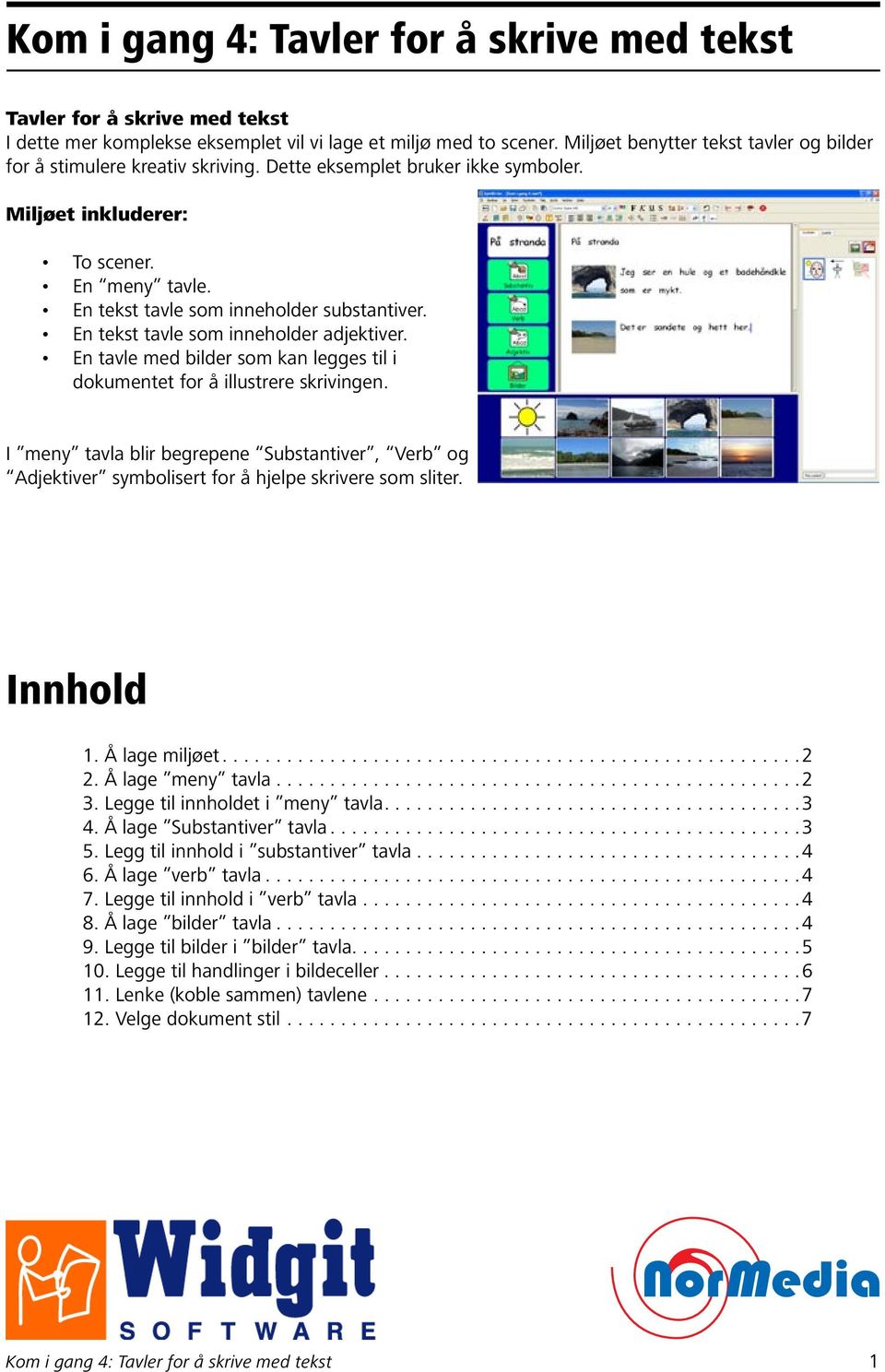 En tekst tavle som inneholder substantiver. En tekst tavle som inneholder adjektiver. En tavle med bilder som kan legges til i dokumentet for å illustrere skrivingen.