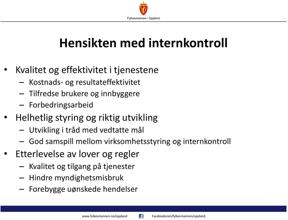 utvikling Utvikling i tråd med vedtatte mål God samspill mellom virksomhetsstyring og