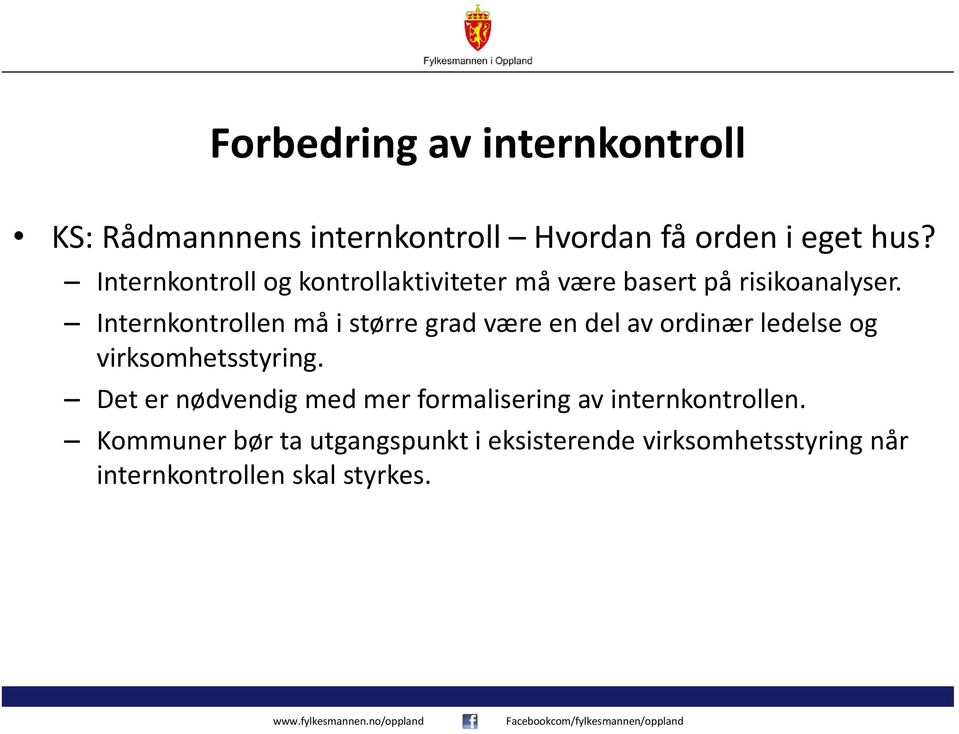 Internkontrollen må i større grad være en del av ordinær ledelse og virksomhetsstyring.