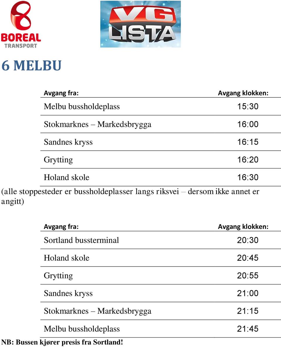 Holand skole 16:30 Holand skole 20:45 Grytting 20:55