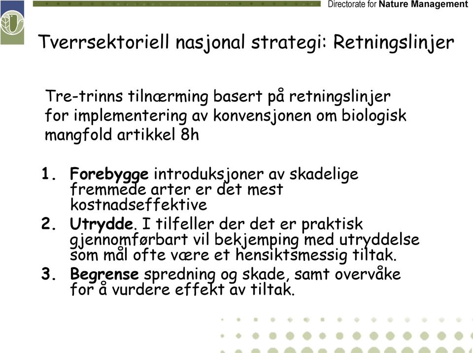 Forebygge introduksjoner av skadelige fremmede arter er det mest kostnadseffektive 2. Utrydde.