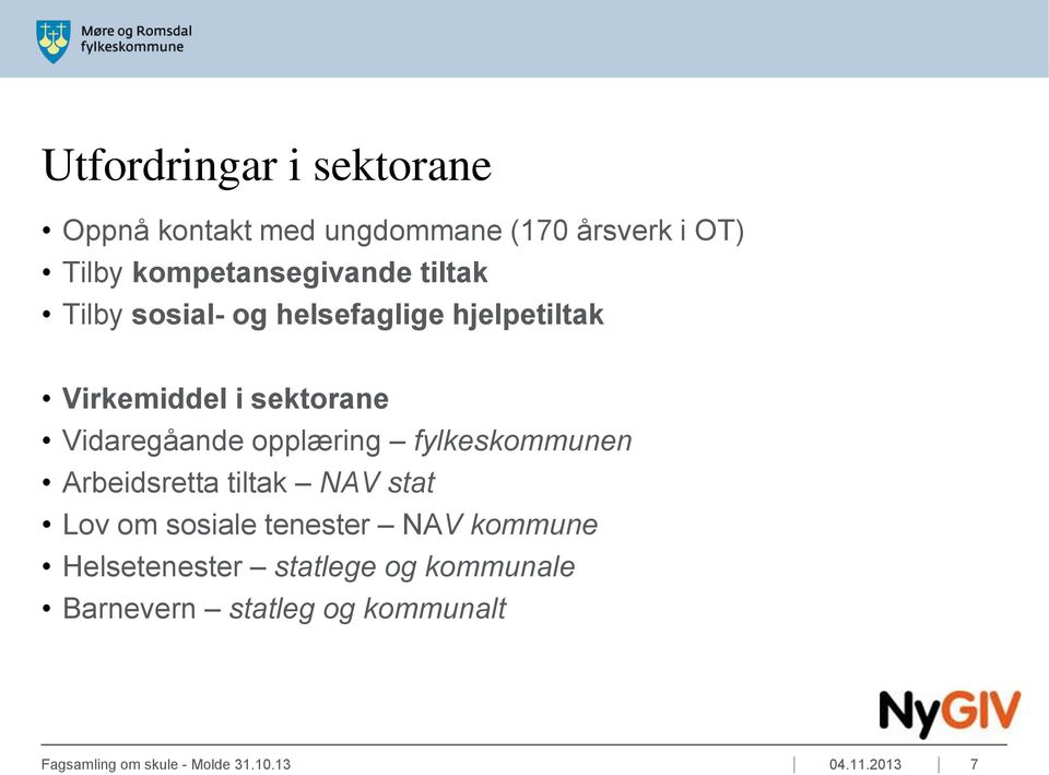 fylkeskommunen Arbeidsretta tiltak NAV stat Lov om sosiale tenester NAV kommune Helsetenester