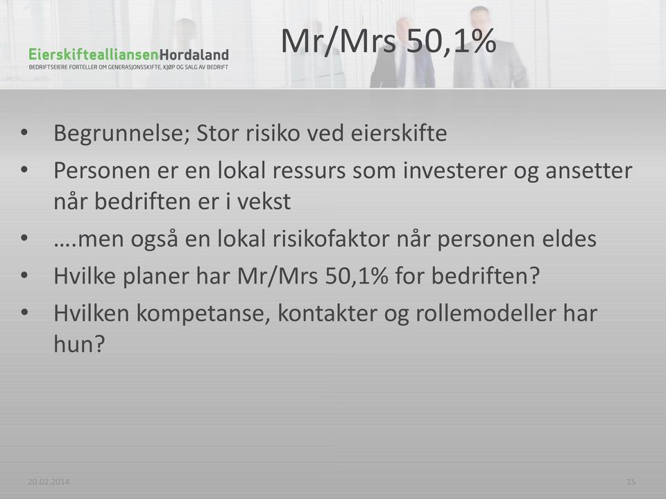 men også en lokal risikofaktor når personen eldes Hvilke planer har Mr/Mrs