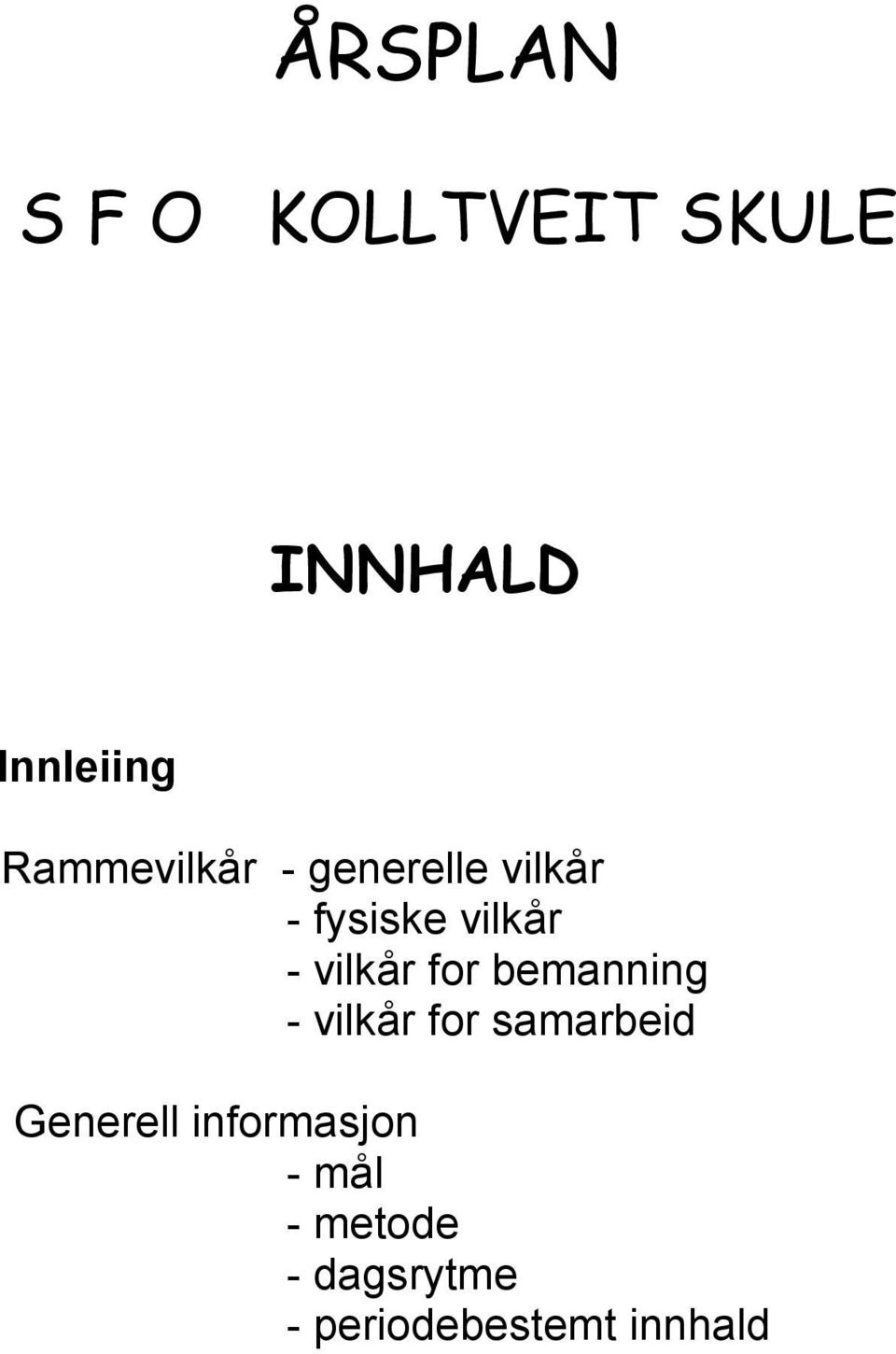 vilkår for bemanning - vilkår for samarbeid Generell