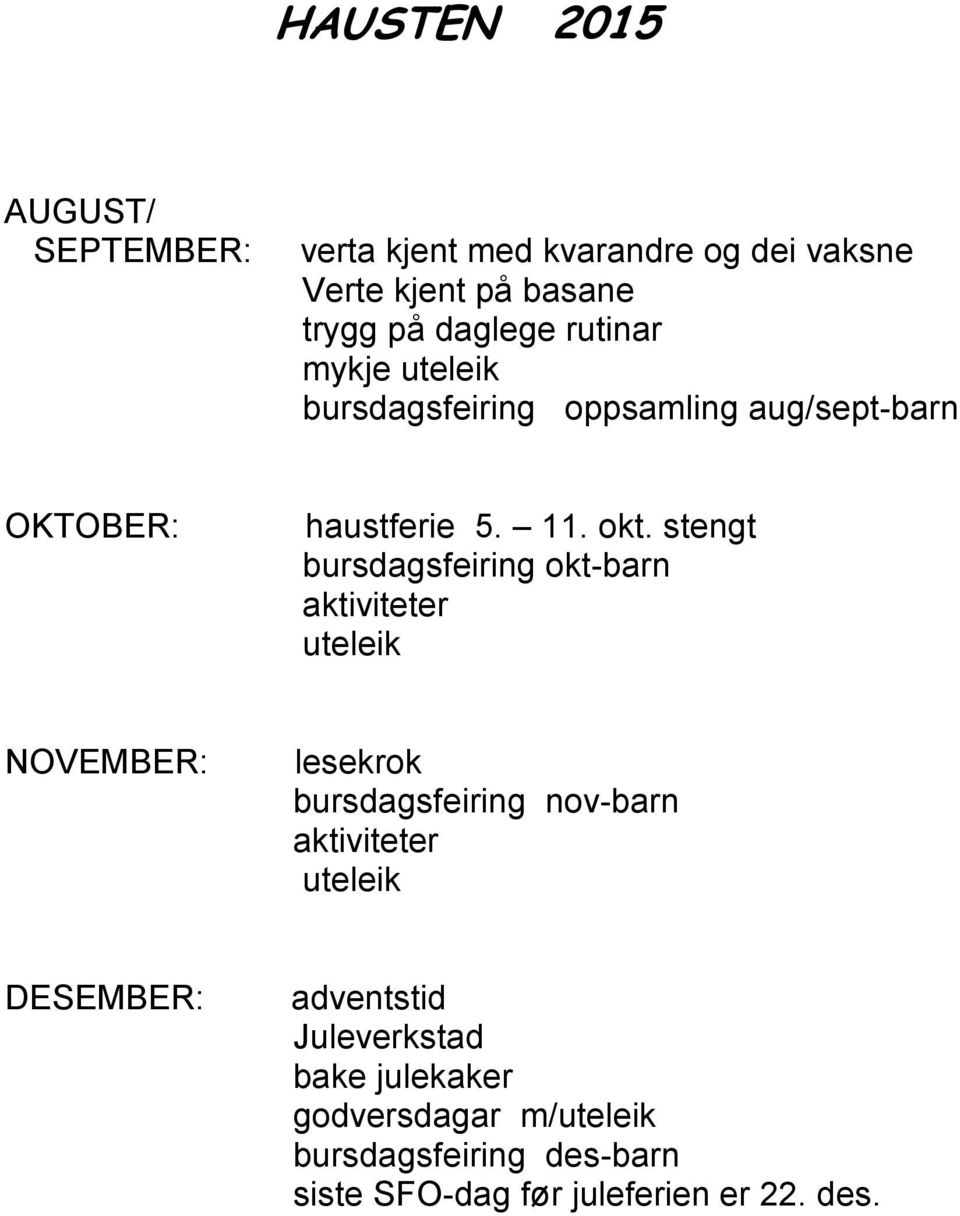 stengt bursdagsfeiring okt-barn aktiviteter NOVEMBER: lesekrok bursdagsfeiring nov-barn aktiviteter