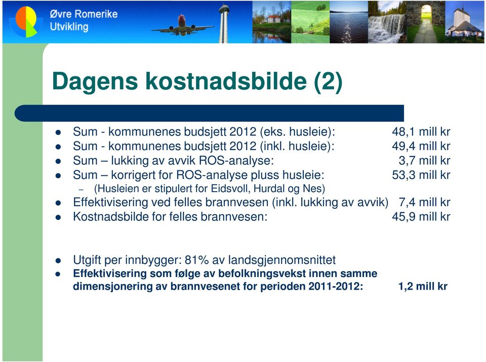 for Eidsvoll, Hurdal og Nes) Effektivisering ved felles brannvesen (inkl.