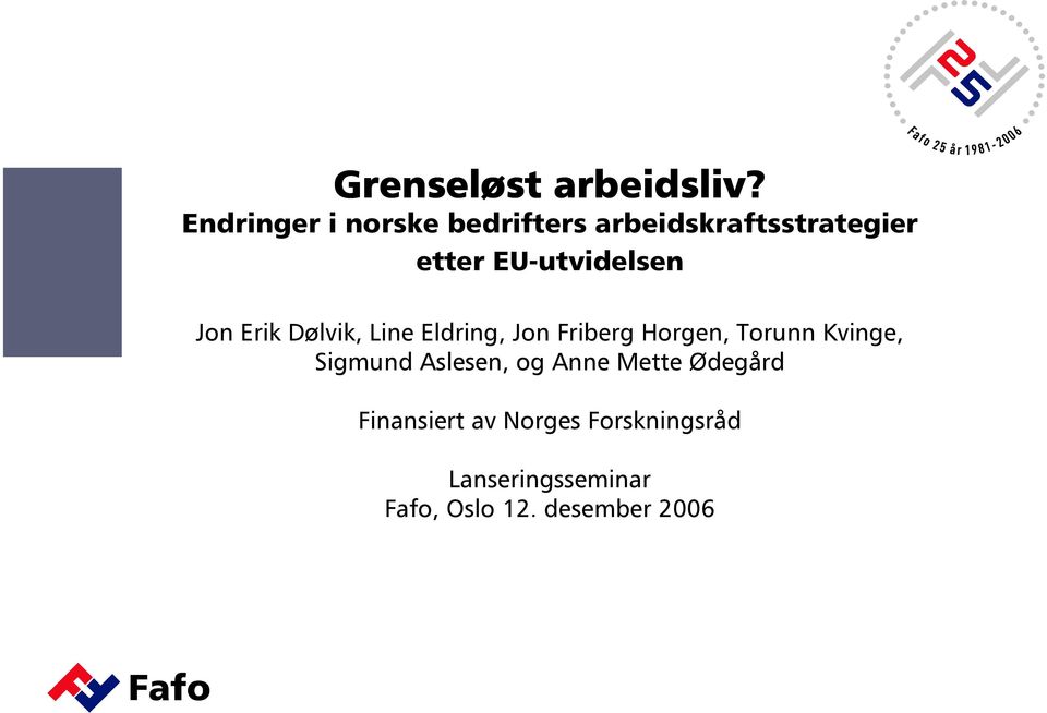 EU-utvidelsen Jon Erik Dølvik, Line Eldring, Jon Friberg Horgen,