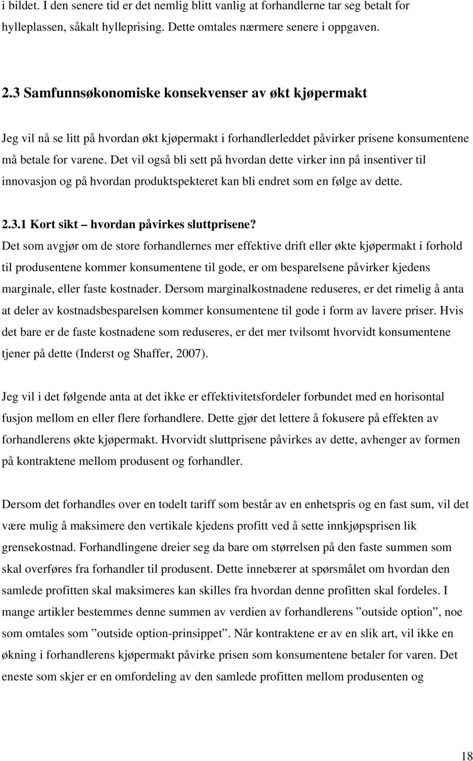 De vl også bl se på hvordan dee vrer nn på nsenver l nnovason og på hvordan produspeere an bl endre so en følge av dee... Kor s hvordan påvres sluprsene?