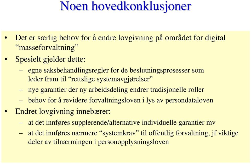 tradisjonelle roller behov for å revidere forvaltningsloven i lys av persondataloven Endret lovgivning innebærer: at det innføres