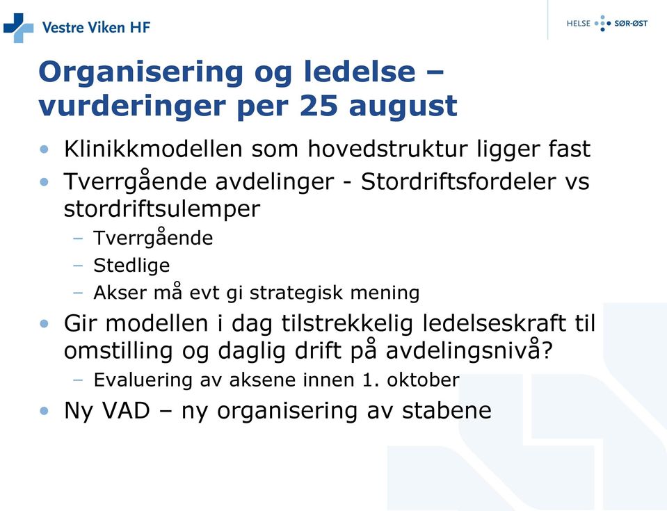 evt gi strategisk mening Gir modellen i dag tilstrekkelig ledelseskraft til omstilling og