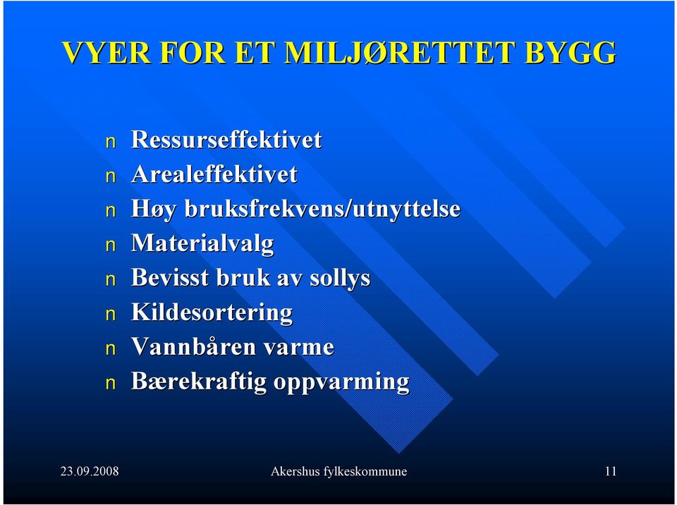 Materialvalg Bevisst bruk av sollys Kildesortering