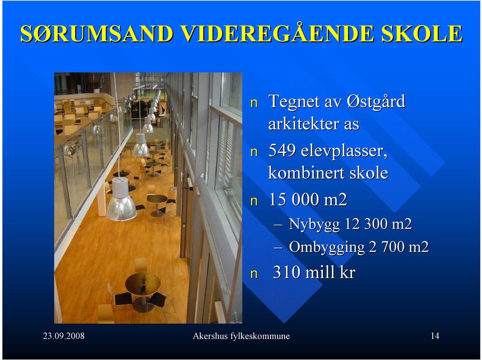 skole 15 000 m2 Nybygg 12 300 m2 Ombygging 2 700