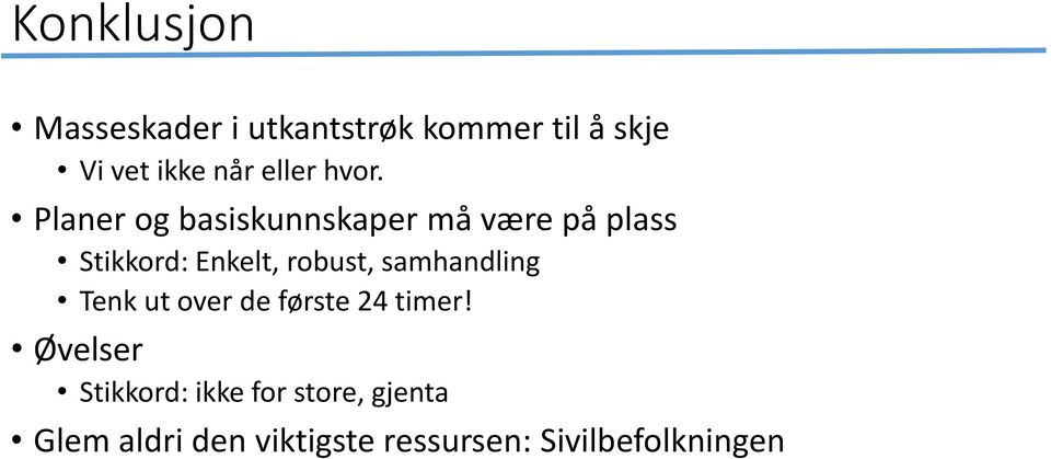 Planer og basiskunnskaper må være på plass Stikkord: Enkelt, robust,