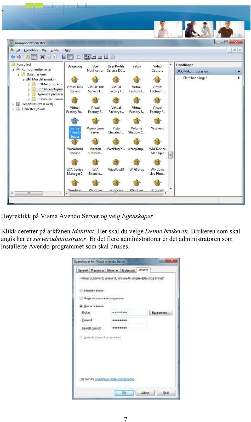 Brukeren som skal angis her er serveradministrator.