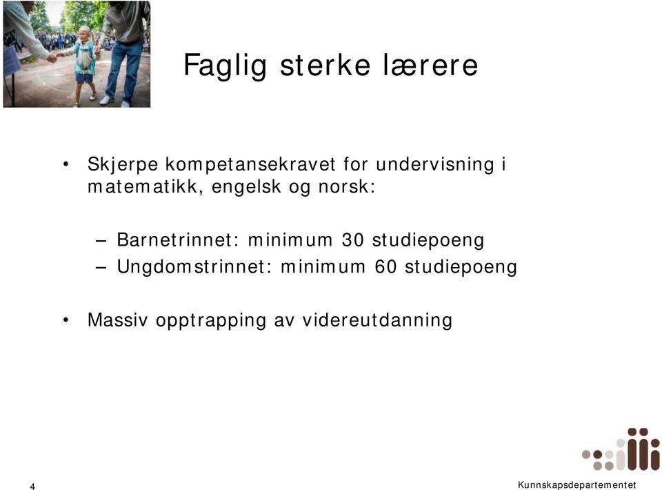 Barnetrinnet: minimum 30 studiepoeng Ungdomstrinnet: