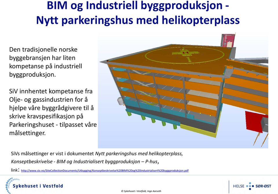 SiV innhentet kompetanse fra Olje- og gassindustrien for å hjelpe våre byggrådgivere til å skrive kravspesifikasjon på Parkeringshuset - tilpasset