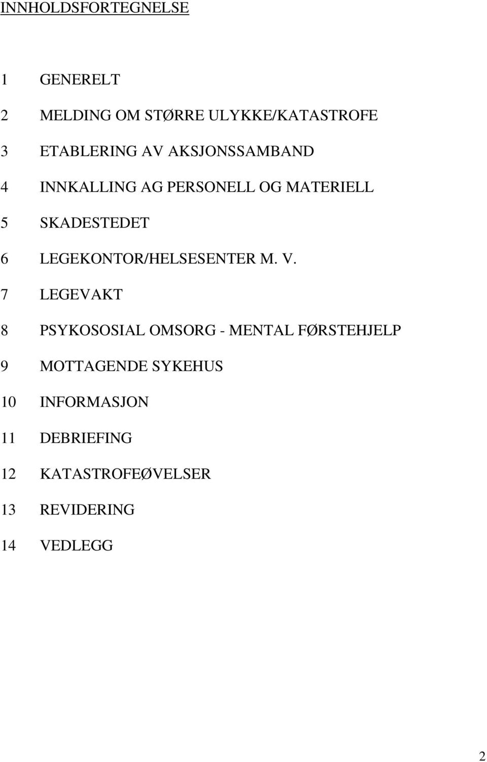 LEGEKONTOR/HELSESENTER M. V.