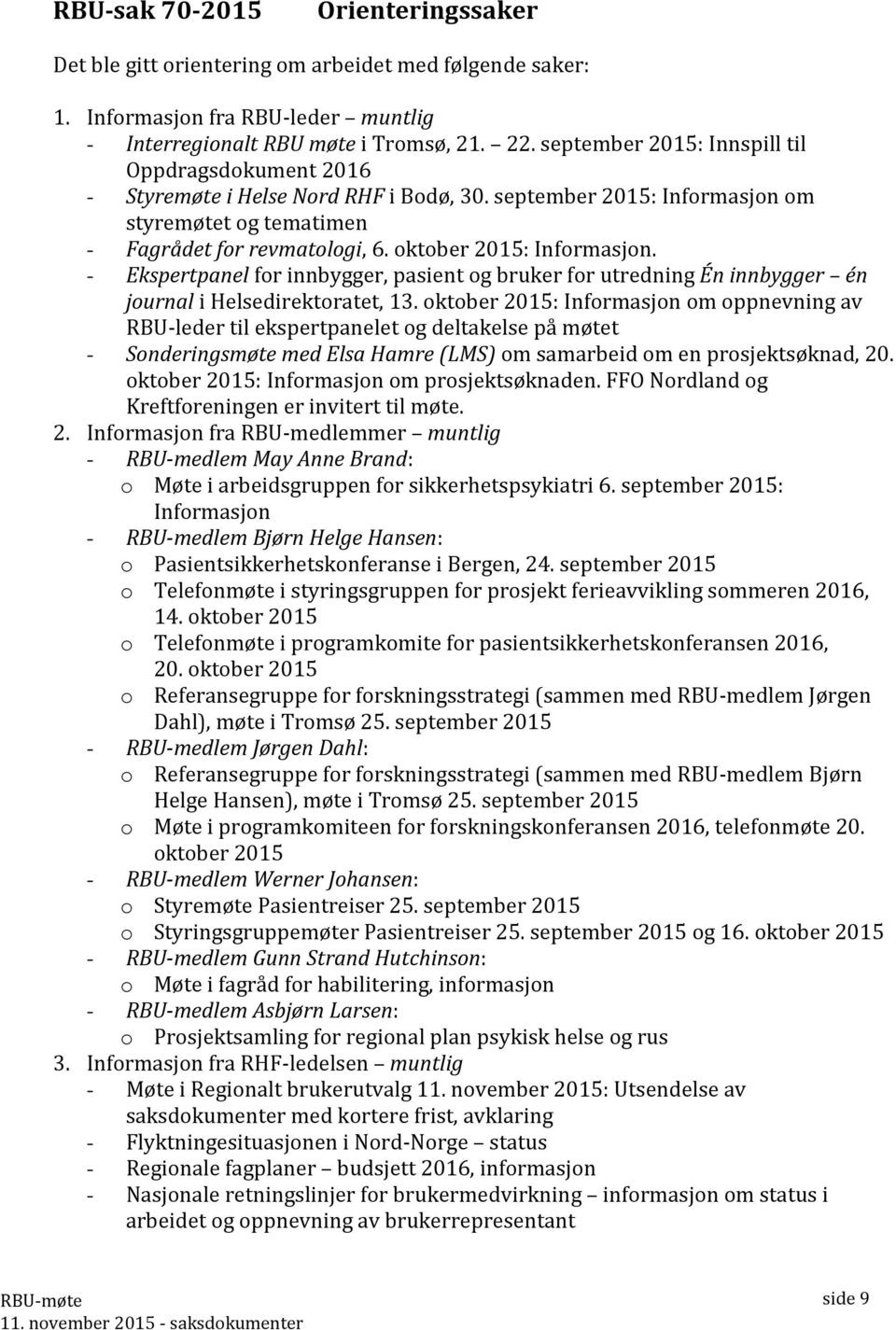 oktober 2015: Informasjon. - Ekspertpanel for innbygger, pasient og bruker for utredning Én innbygger én journal i Helsedirektoratet, 13.