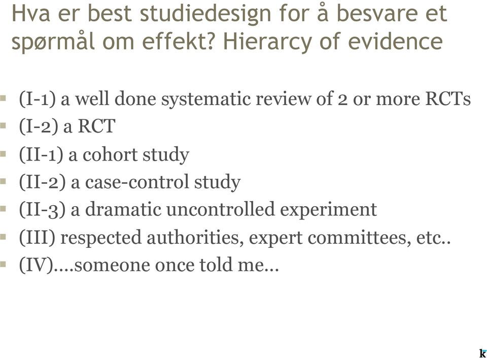 a RCT (II-1) a cohort study (II-2) a case-control study (II-3) a dramatic