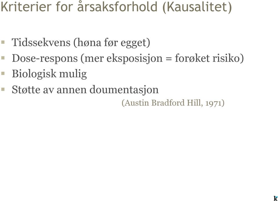 eksposisjon = forøket risiko) Biologisk mulig