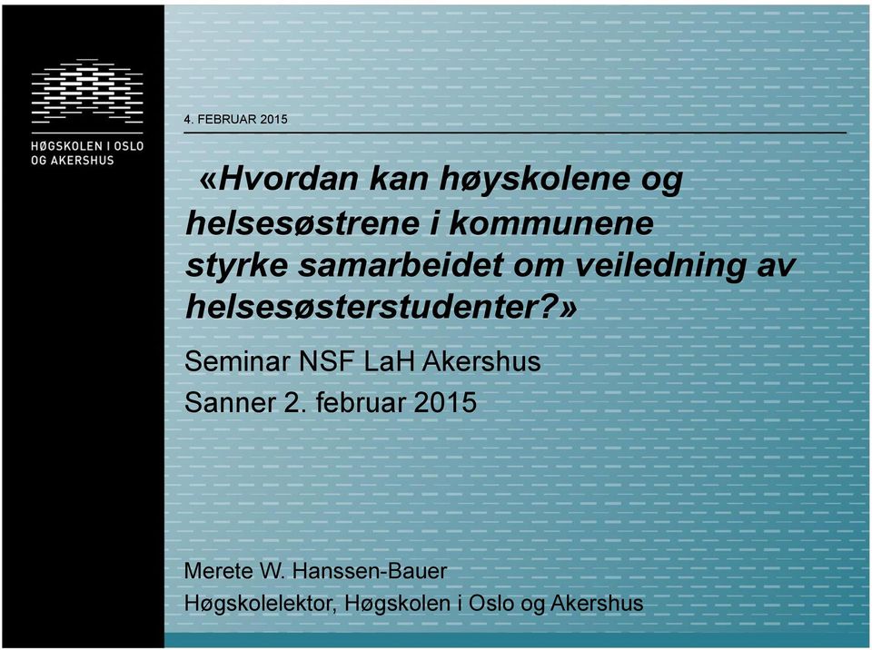 helsesøsterstudenter?» Seminar NSF LaH Akershus Sanner 2.