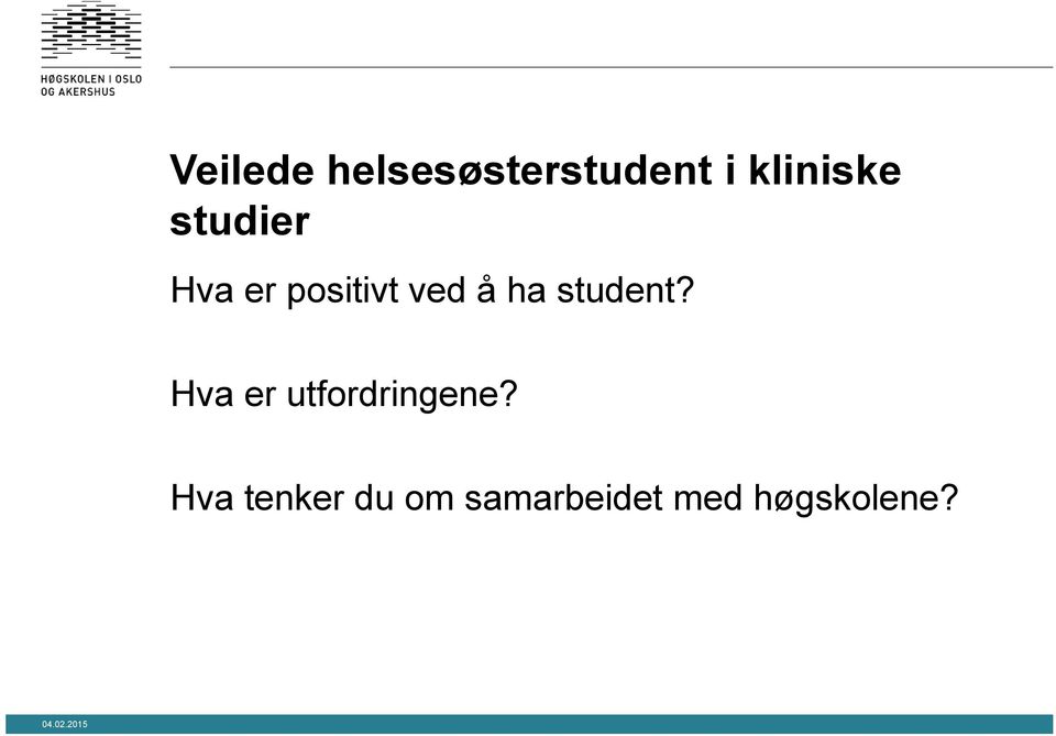 å ha student? Hva er utfordringene?