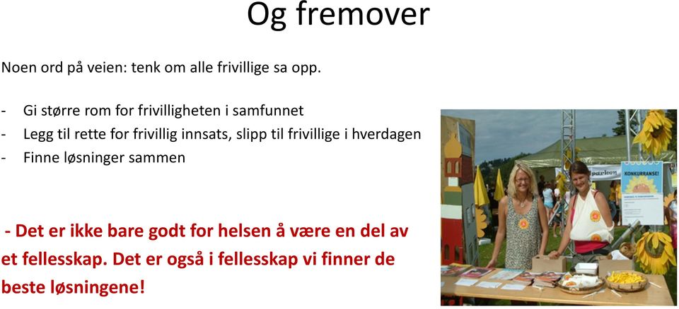 innsats, slipp til frivillige i hverdagen Finne løsninger sammen Det er ikke