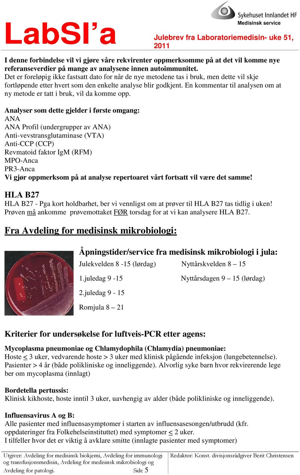 En kommentar til analysen om at ny metode er tatt i bruk, vil da komme opp.