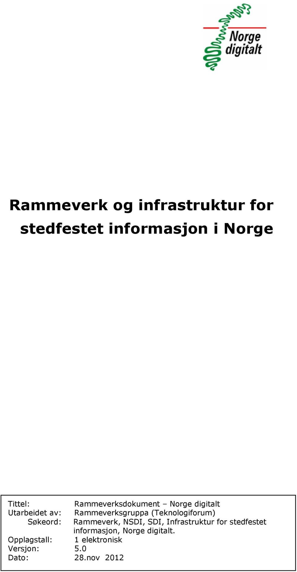 nov 2012 Rammeverksdokument Norge digitalt Rammeverksgruppa