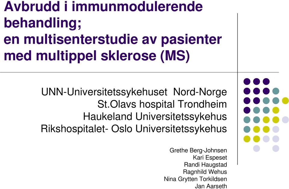 Olavs hospital Trondheim Haukeland Universitetssykehus Rikshospitalet- Oslo