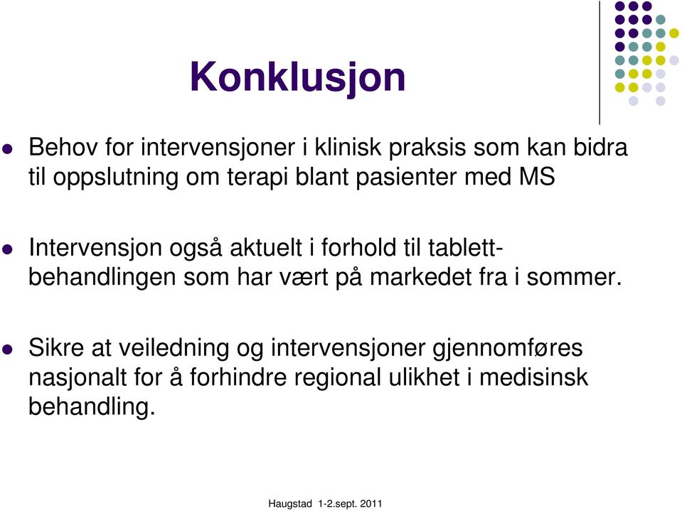 tablettbehandlingen som har vært på markedet fra i sommer.