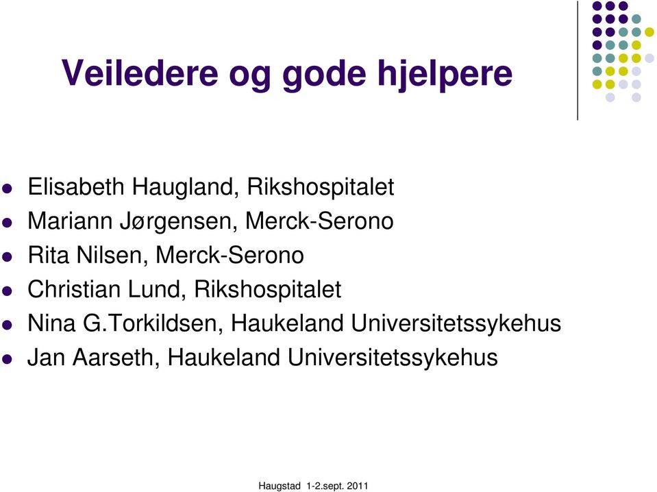 Merck-Serono Christian Lund, Rikshospitalet Nina G.