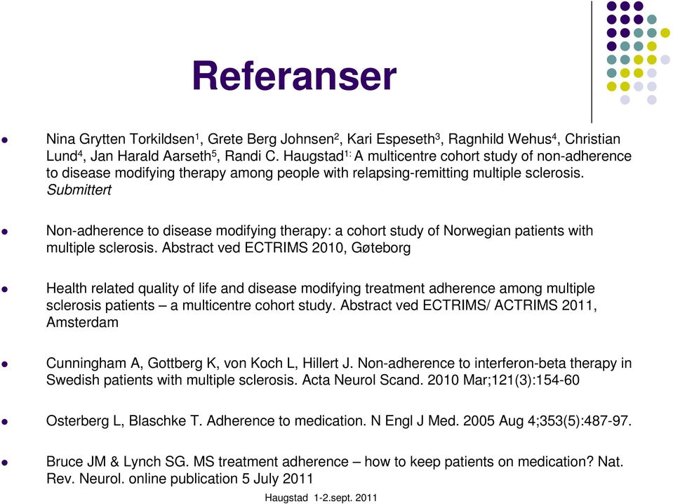 Submittert Non-adherence to disease modifying therapy: a cohort study of Norwegian patients with multiple sclerosis.