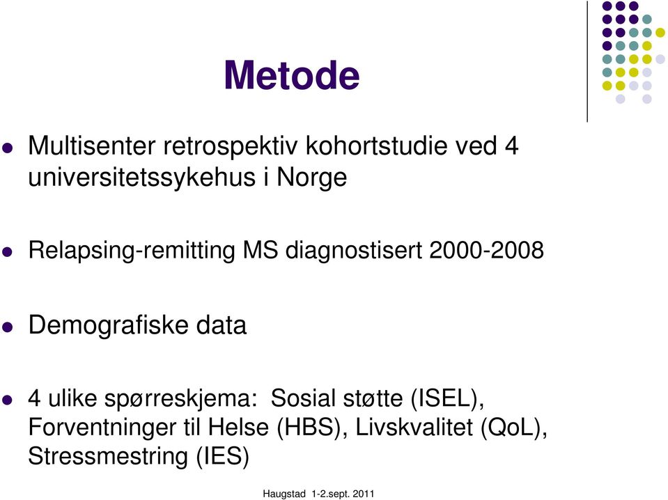 2000-2008 Demografiske data 4 ulike spørreskjema: Sosial støtte