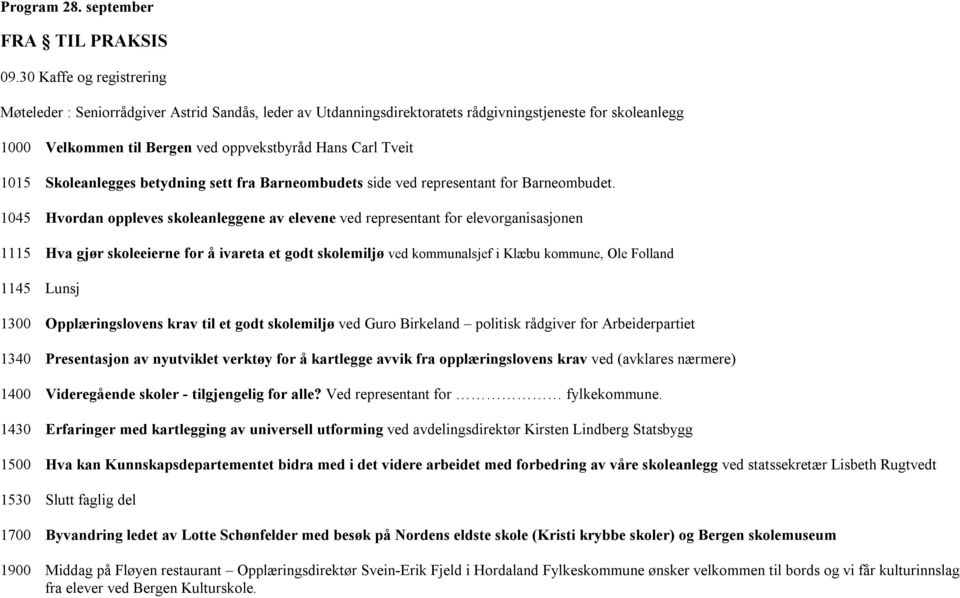 1015 Skoleanlegges betydning sett fra Barneombudets side ved representant for Barneombudet.