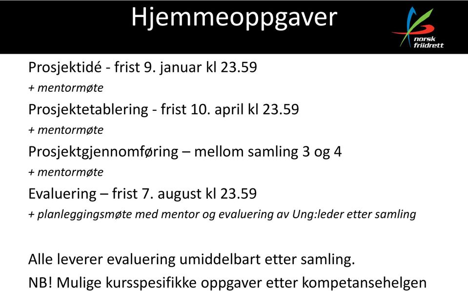 59 + mentormøte Prosjektgjennomføring mellom samling 3 og 4 + mentormøte Evaluering frist 7.