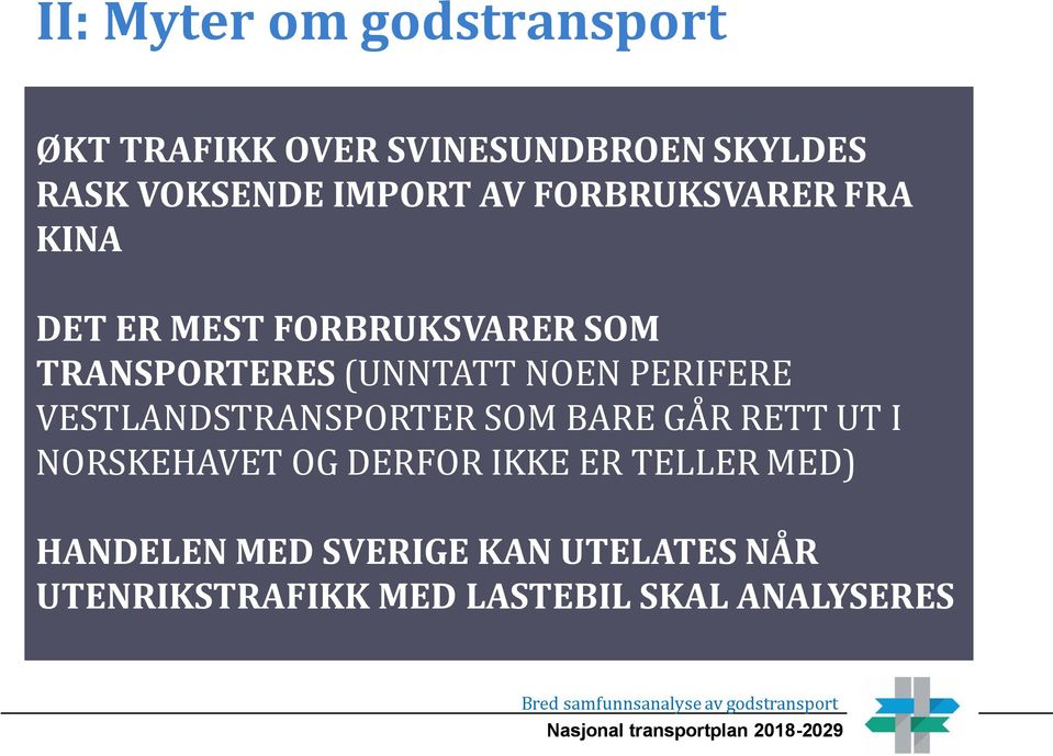 PERIFERE VESTLANDSTRANSPORTER SOM BARE GÅR RETT UT I NORSKEHAVET OG DERFOR IKKE ER