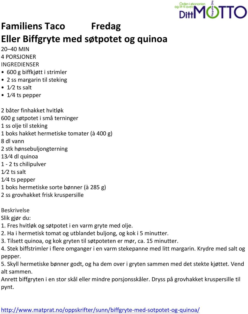 1 boks hermetiske sorte bønner (à 285 g) 2 ss grovhakket frisk kruspersille Beskrivelse Slik gjør du: 1. Fres hvitløk og søtpotet i en varm gryte med olje. 2. Ha i hermetisk tomat og utblandet buljong, og kok i 5 minutter.