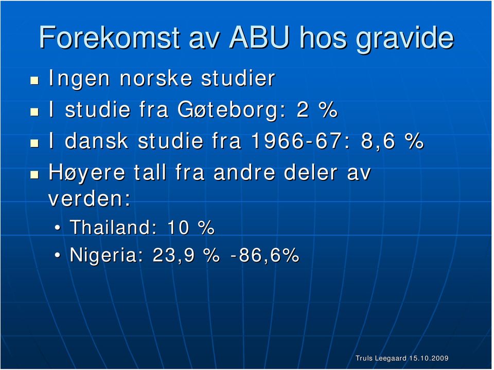 studie fra 1966-67: 67: 8,6 % Høyere tall fra