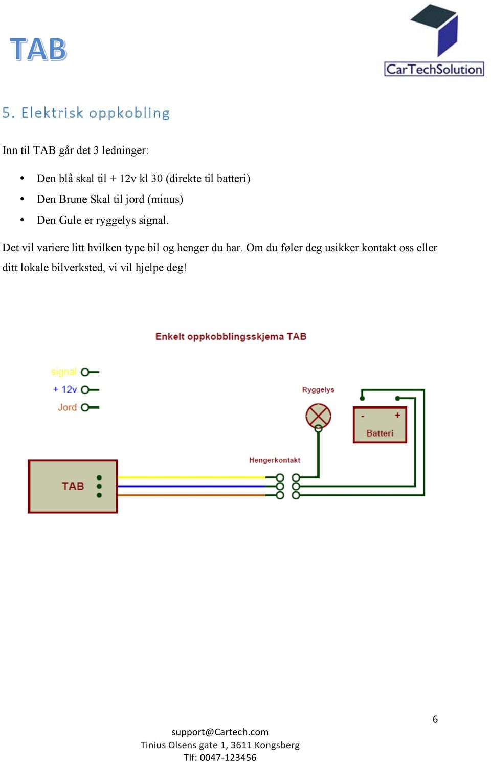 ryggelys signal. Det vil variere litt hvilken type bil og henger du har.