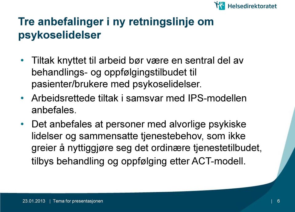 Arbeidsrettede tiltak i samsvar med IPS-modellen anbefales.