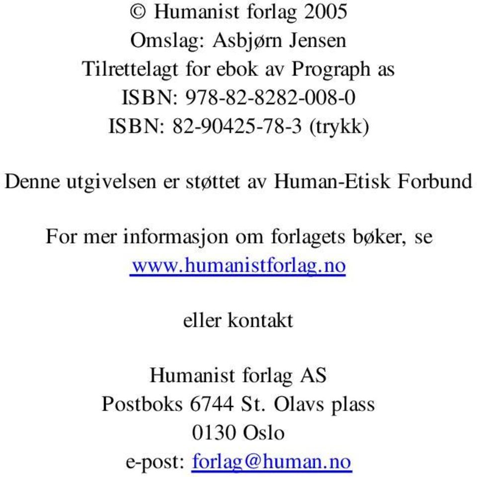 Human-Etisk Forbund For mer informasjon om forlagets bøker, se www.humanistforlag.