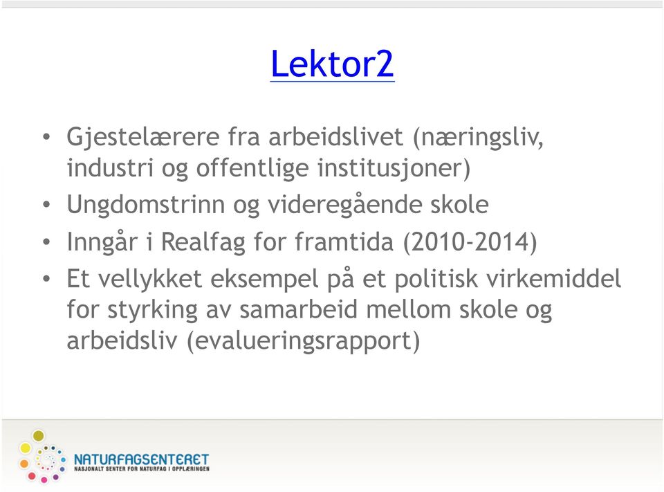 Realfag for framtida (2010-2014) Et vellykket eksempel på et politisk