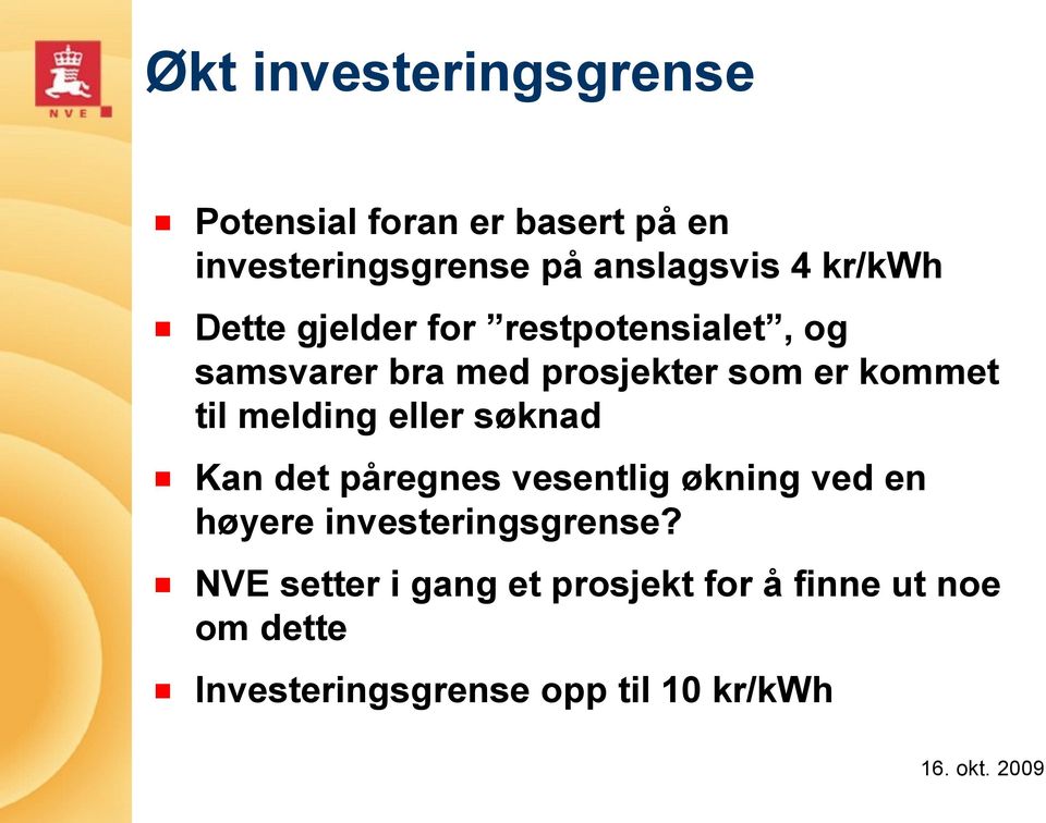 melding eller søknad Kan det påregnes vesentlig økning ved en høyere investeringsgrense?