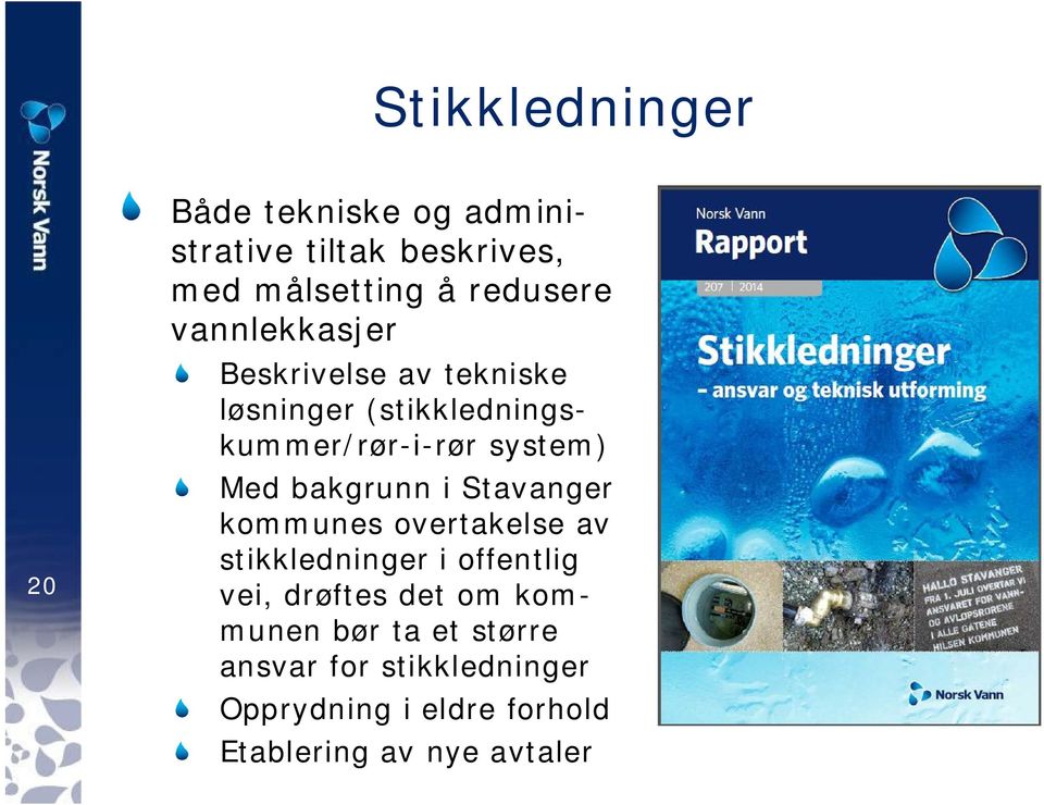 bakgrunn i Stavanger kommunes overtakelse av stikkledninger i offentlig vei, drøftes det om