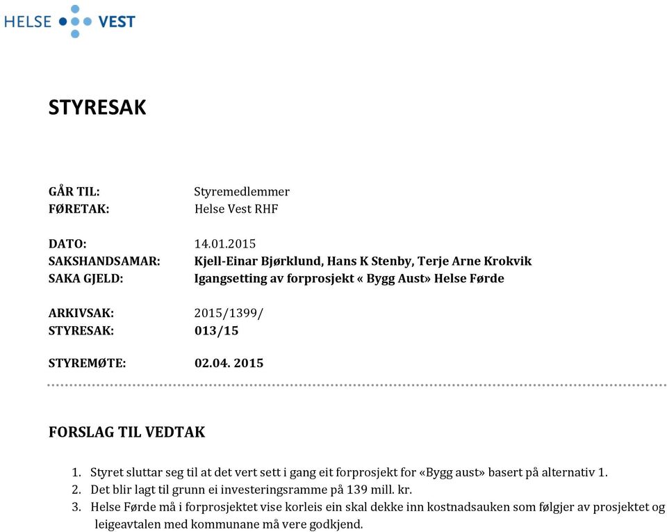 2015/1399/ STYRESAK: 013/15 STYREMØTE: 02.04. 2015 FORSLAG TIL VEDTAK 1.