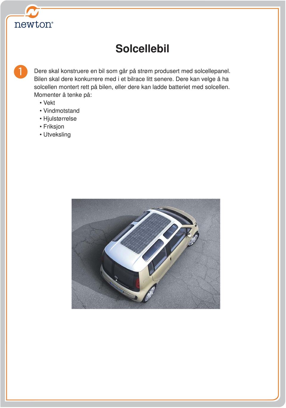 Dere kan velge å ha solcellen montert rett på bilen, eller dere kan ladde