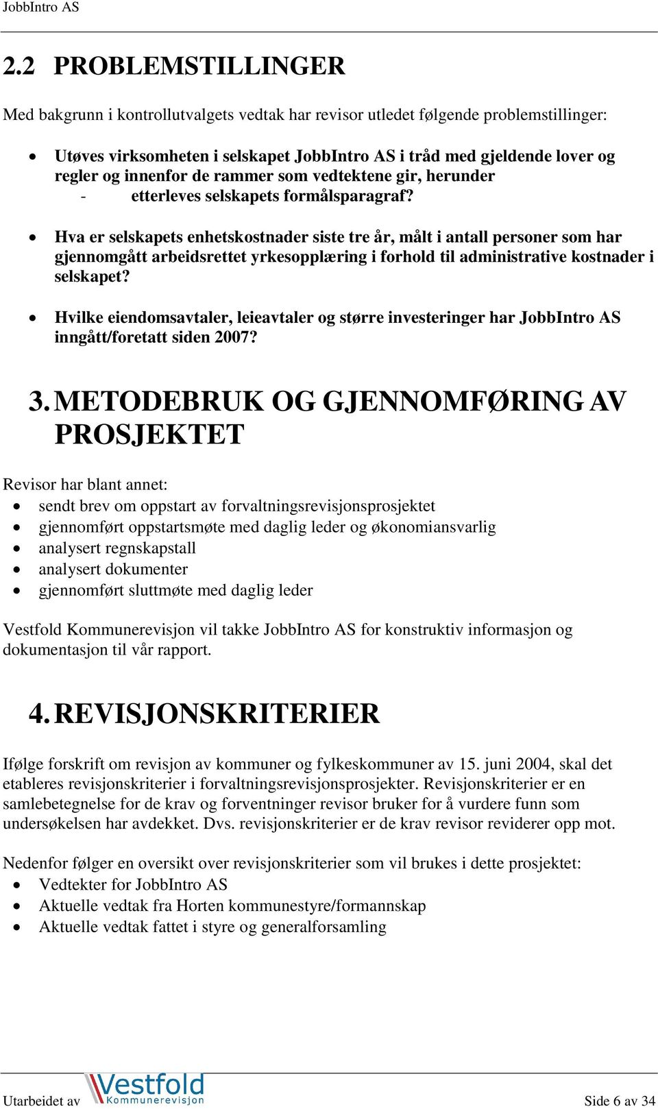 Hva er selskapets enhetskostnader siste tre år, målt i antall personer som har gjennomgått arbeidsrettet yrkesopplæring i forhold til administrative kostnader i selskapet?