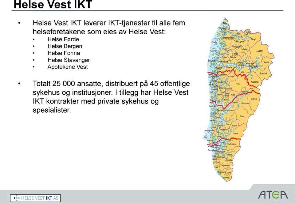 Apotekene Vest Totalt 25 000 ansatte, distribuert på 45 offentlige sykehus og