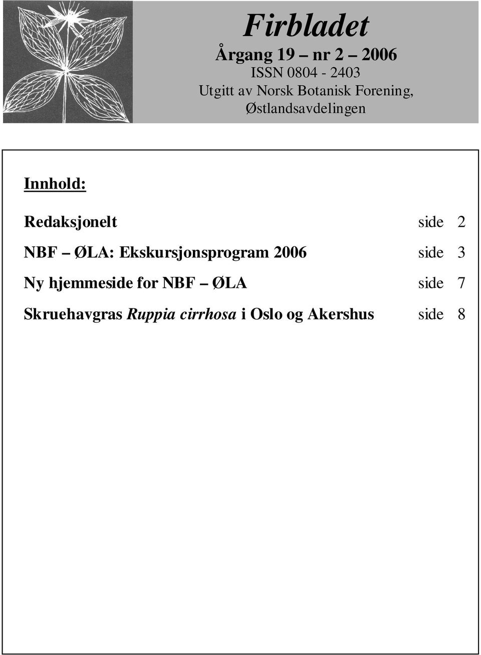 side 2 NBF ØLA: Ekskursjonsprogram 2006 side 3 Ny hjemmeside